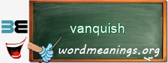 WordMeaning blackboard for vanquish